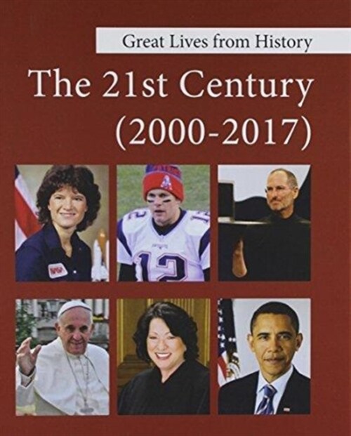 Great Lives from History: The 21st Century, 2000-2017: Print Purchase Includes Free Online Access (Hardcover)