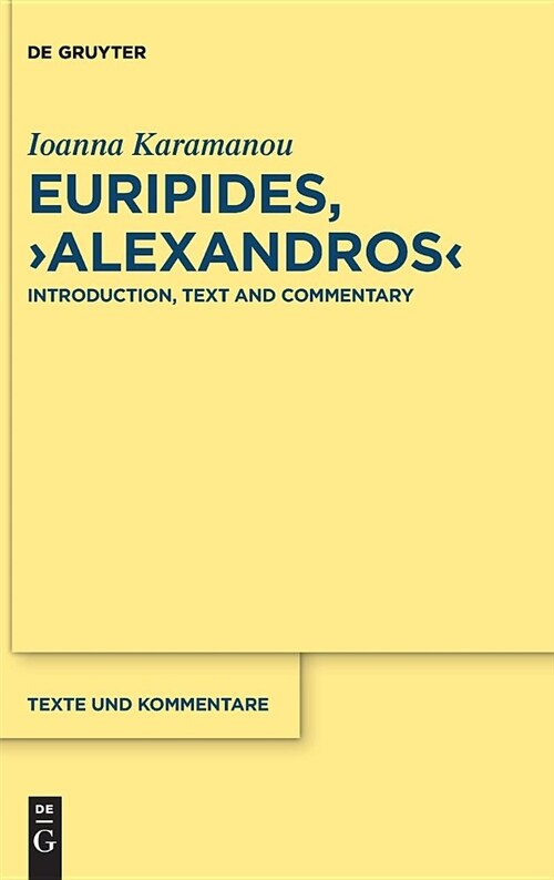 Euripides, Alexandros: Introduction, Text and Commentary (Hardcover)