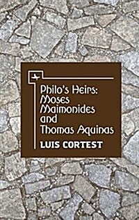 Philos Heirs: Moses Maimonides and Thomas Aquinas (Hardcover)
