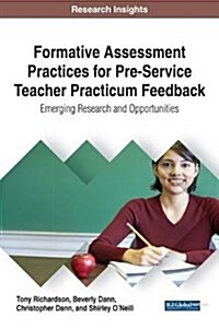 Formative Assessment Practices for Pre-Service Teacher Practicum Feedback: Emerging Research and Opportunities (Hardcover)