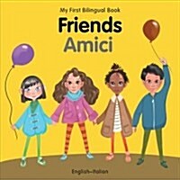 My First Bilingual Book-Friends (English-Italian) (Board Book)