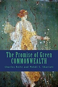 The Promise of Green Commonwealth: Political-Economic Equality and Abundance (Paperback)