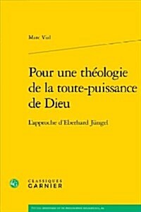 Pour Une Theologie de la Toute-Puissance de Dieu: LApproche DEberhard Jungel (Paperback)