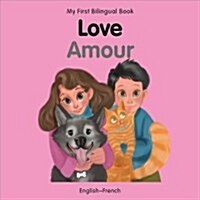 My First Bilingual Book–Love (English–French) (Board Book)