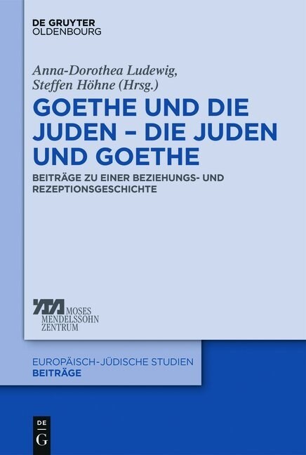 Goethe Und Die Juden - Die Juden Und Goethe: Beitr?e Zu Einer Beziehungs- Und Rezeptionsgeschichte (Hardcover)