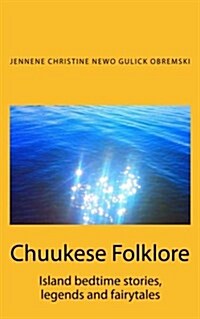 Chuukese Folklore: Island Bedtime Stories and Fairytales (Paperback)