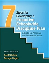 Seven Steps for Developing a Proactive Schoolwide Discipline Plan: A Guide for Principals and Leadership Teams (Paperback, 2)