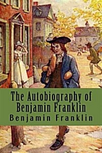 The Autobiography of Benjamin Franklin (Paperback)