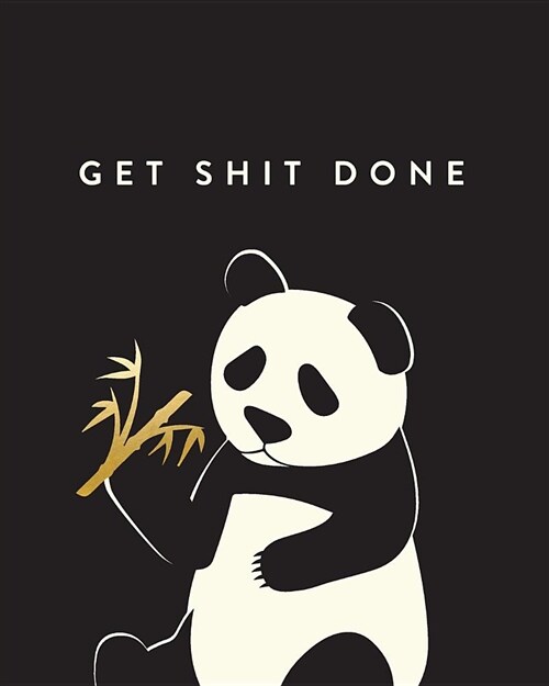 Get Shit Done: Bullet Grid Journal, Panda, 150 Dot Grid Pages, 8x10, Professionally Designed (Paperback)