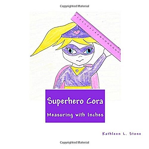 Superhero Cora: Measuring with Inches (Paperback)