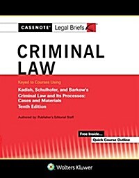 Casenote Legal Briefs for Criminal Law Keyed to Kadish and Schulhofer (Paperback, 10)