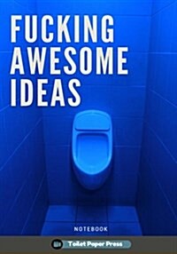 Fucking Awesome Ideas: Lined Notebook/Journal (7X10Large) (150 Pages) (Paperback)