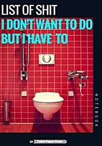 List of Shit I Dont Want To Do But I Have To: Lined Notebook/Journal (7X10Large) (150 Pages) (Paperback)