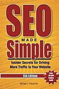 Seo Made Simple (6th Edition): Insider Secrets for Driving More Traffic to Your Website (Paperback)