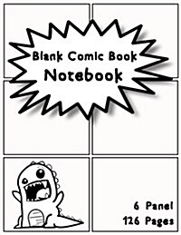 Blank Comic Book Notebook: 6 Panel 126 Pages 8.5x11 Inches Blank Comic Panelbook Sketch Drawing Create Your Own Comics (Paperback)