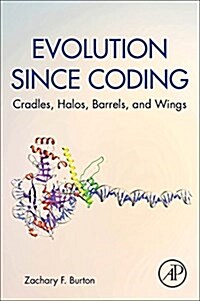 Evolution Since Coding: Cradles, Halos, Barrels, and Wings (Paperback)