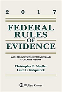 Federal Rules of Evidence: With Advisory Committee Notes and Legislative History, 2017 Statutory Supplement (Paperback)