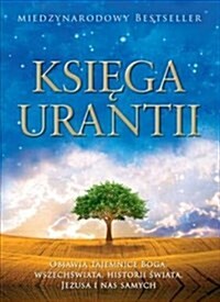 Księga Urantii: Objawia Tajemnice Boga, Wszechświata, Jezusa I NAS Samych (Hardcover)