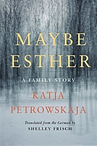 Maybe Esther: A Family Story (Hardcover, Deckle Edge)
