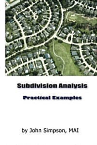 Subdivision Appraisal: Practical Examples and Advanced Analyses (Paperback)