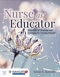 Nurse as Educator: Principles of Teaching and Learning for Nursing Practice (Paperback, 5)