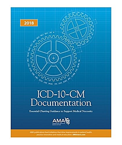 ICD-10-CM Documentation: Essential Charting Guidance to Support Medical Necessity 2018 (Paperback)