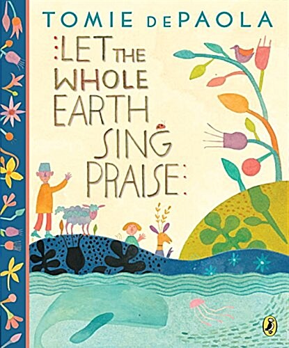 Let the Whole Earth Sing Praise (Paperback)