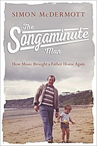 The Songaminute Man: A Tribute to the Unbreakable Bond Between Father and Son (Hardcover, Original)