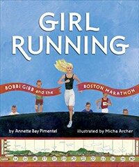 Girl running :Bobbi Gibb and the Boston Marathon 