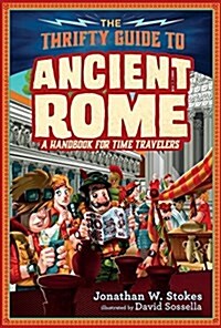 The Thrifty Guide to Ancient Rome: A Handbook for Time Travelers (Hardcover)