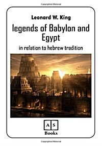 Legends of Babylon and Egypt in Relation to Hebrew Tradition (Paperback)