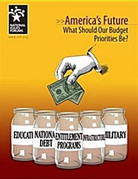 Americas Future: What Should Our Budget Priorities Be? (Paperback)