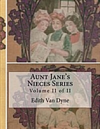 Aunt Janes Nieces Series: Volume II of II (Paperback)
