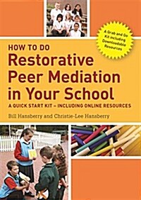 How to Do Restorative Peer Mediation in Your School : A Quick Start Kit – Including Online Resources (Paperback)