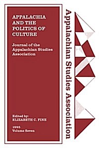 Journal of the Appalachian Studies Association: Appalachia and the Politics of Culture (Paperback, Volume 7, 1995)