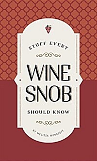 Stuff Every Wine Snob Should Know (Hardcover)