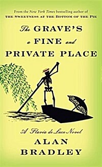 The Graves a Fine and Private Place: A Flavia de Luce Novel (Hardcover)
