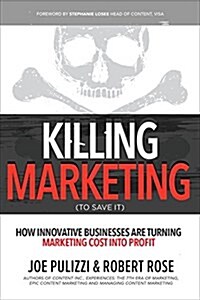 [중고] Killing Marketing: How Innovative Businesses Are Turning Marketing Cost Into Profit (Hardcover)