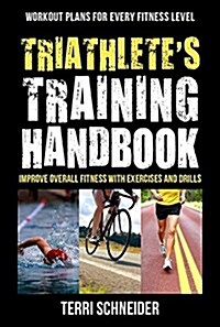 Triathlon Training Handbook: 100 of the Best Workouts for the Multi-Sport Athlete (Paperback)