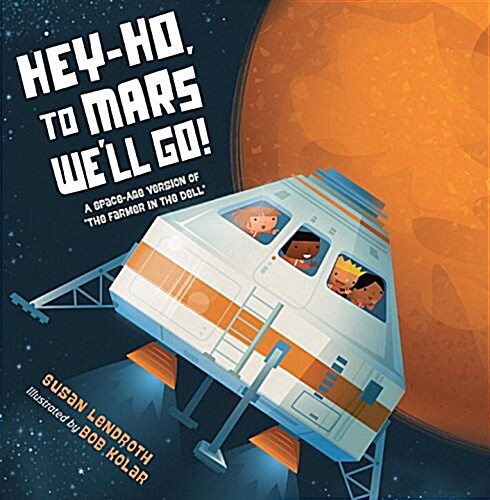 Hey-Ho, to Mars Well Go!: A Space-Age Version of the Farmer in the Dell (Hardcover)