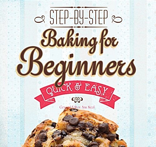 Baking for Beginners : Step-by-Step, Quick & Easy (Paperback, New ed)