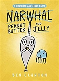 Narwhal and Jelly Book #3 : Peanut Butter and Jelly (Hardcover)