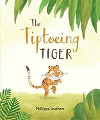 The Tiptoeing Tiger (Hardcover)