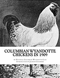 Columbian Wyandotte Chickens in 1909 (Paperback)