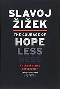 The Courage of Hopelessness: A Year of Acting Dangerously (Paperback)