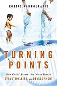 Turning Points: How Critical Events Have Driven Human Evolution, Life, and Development (Hardcover)