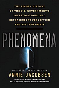 Phenomena: The Secret History of the U.S. Governments Investigations Into Extrasensory Perception and Psychokinesis (Paperback)