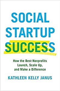 Social Startup Success: How the Best Nonprofits Launch, Scale Up, and Make a Difference (Hardcover)
