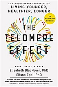 The Telomere Effect: A Revolutionary Approach to Living Younger, Healthier, Longer (Paperback)