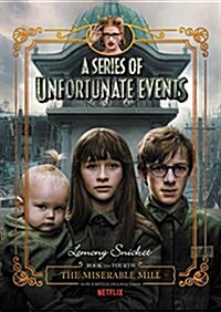 A Series of Unfortunate Events #4: The Miserable Mill Netflix Tie-In (Hardcover, Deckle Edge)